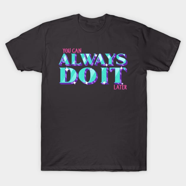 You can always do it T-Shirt by Theretrotee